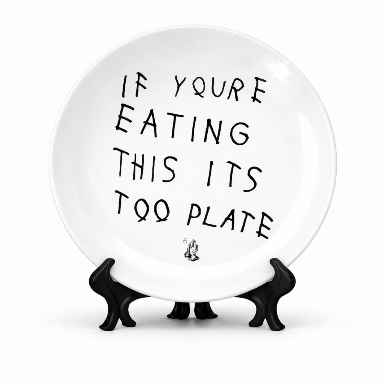 "If you're reading this it's too" Plate