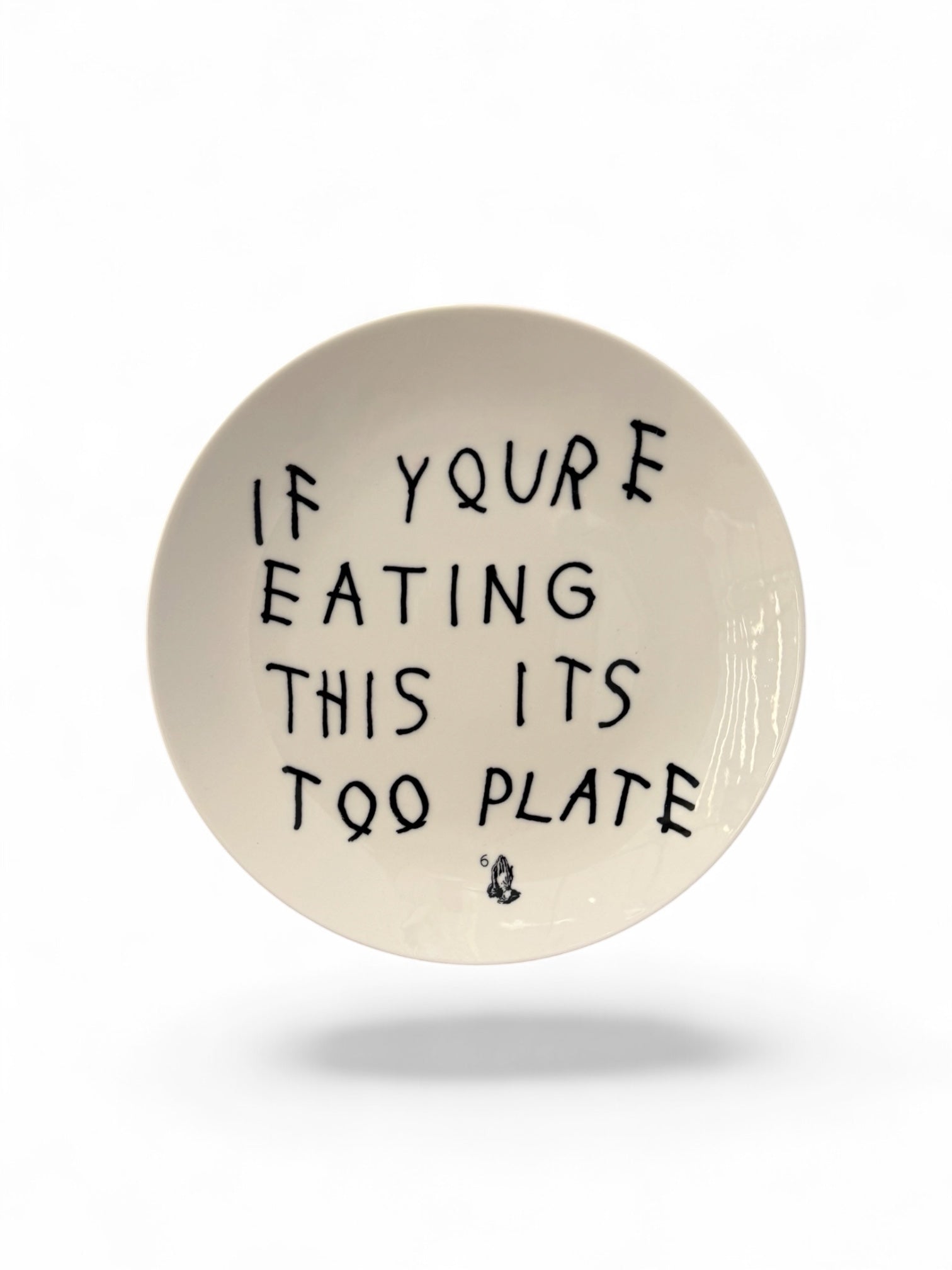 "If you're reading this it's too" Plate
